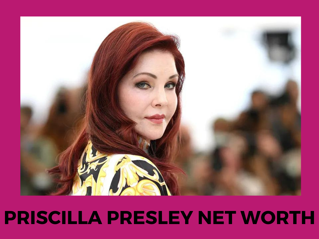 Priscilla Presley Net Worth 2023, Share In Lisa’s Estate & Much More