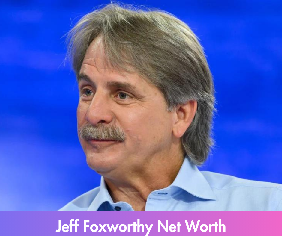 Jeff Foxworthy Net Worth