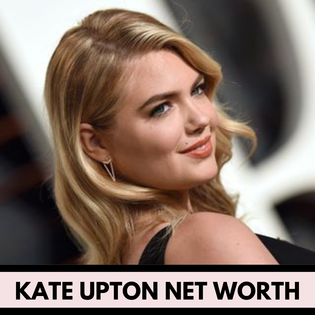 Kate Upton Net Worth, Early Life, Career, Personal Life (2024