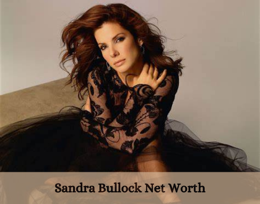 sandra bullock net worth