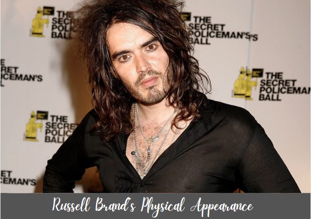 Russell Brand Physical Appearance 